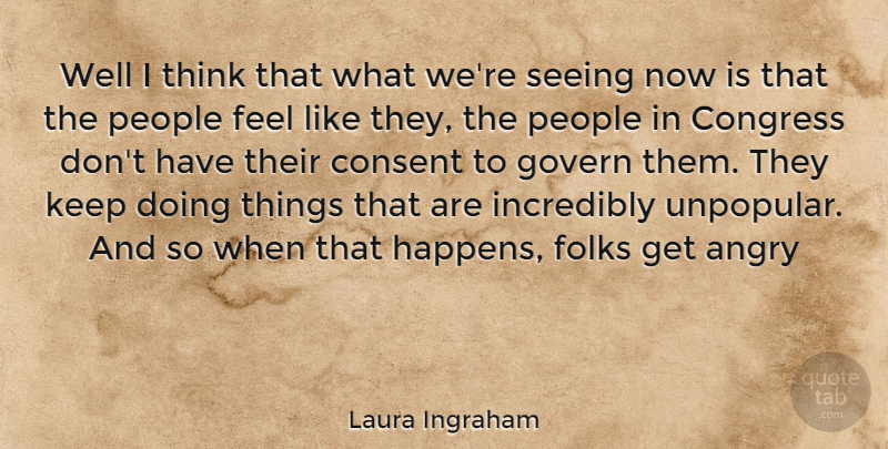 Laura Ingraham Quote About Thinking, People, Congress: Well I Think That What...