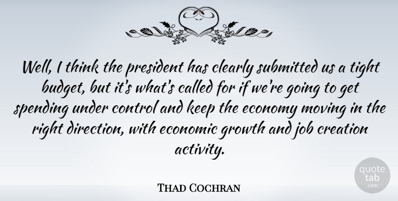 Thad Cochran Quote About Jobs, Moving, Thinking: Well I Think The President...