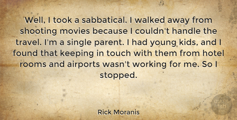 Rick Moranis Quote About Kids, Airports, Parent: Well I Took A Sabbatical...