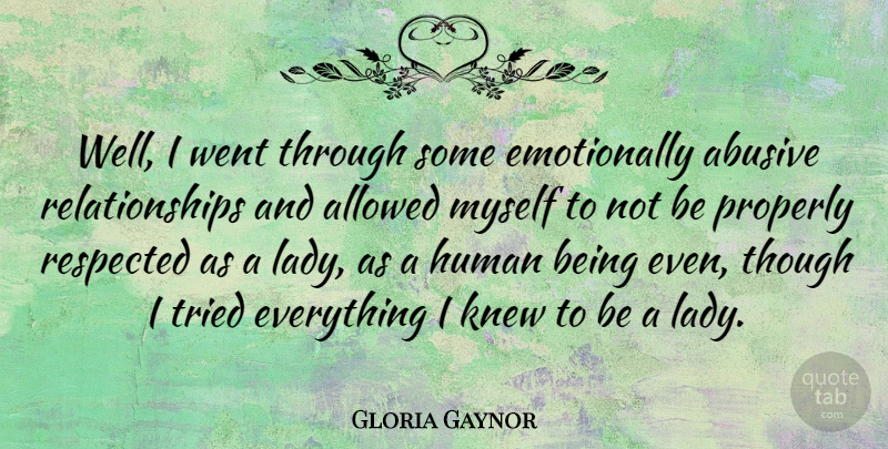Gloria Gaynor Quote About Abusive Relationship, Wells, Humans: Well I Went Through Some...