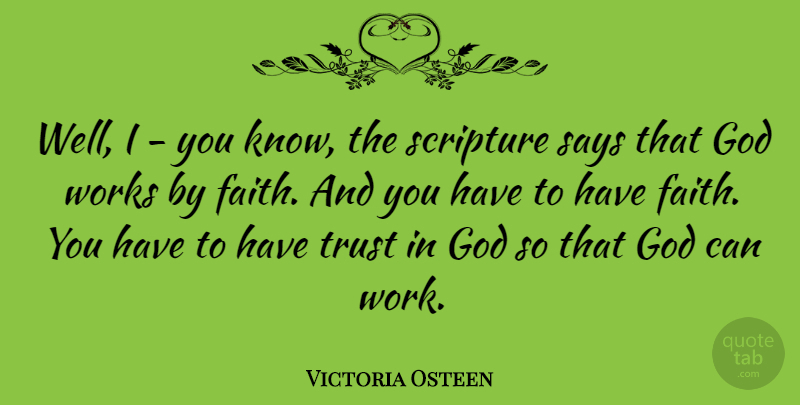 Victoria Osteen Quote About Have Faith, Scripture, Trust In God: Well I You Know The...