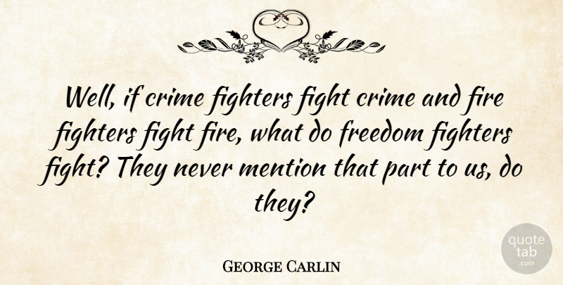 George Carlin Quote About Funny, Peace, Freedom: Well If Crime Fighters Fight...