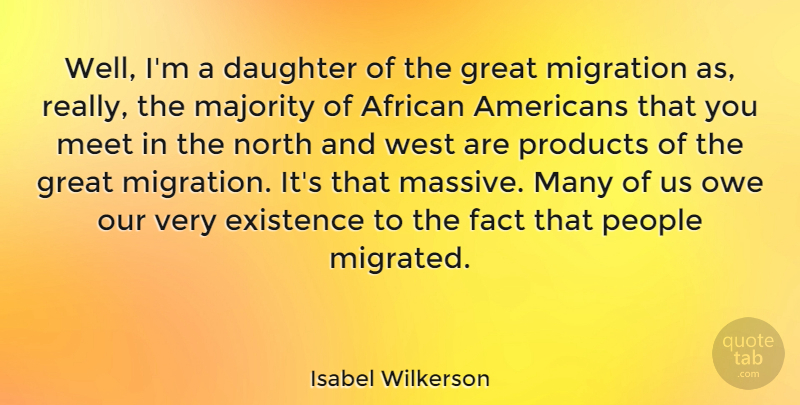 Isabel Wilkerson Quote About Daughter, Mother, People: Well Im A Daughter Of...