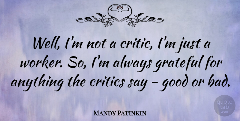 Mandy Patinkin Quote About Grateful, Critics, Wells: Well Im Not A Critic...