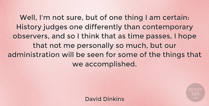 David Dinkins Quote About Thinking, Judging, Administration: Well Im Not Sure But...