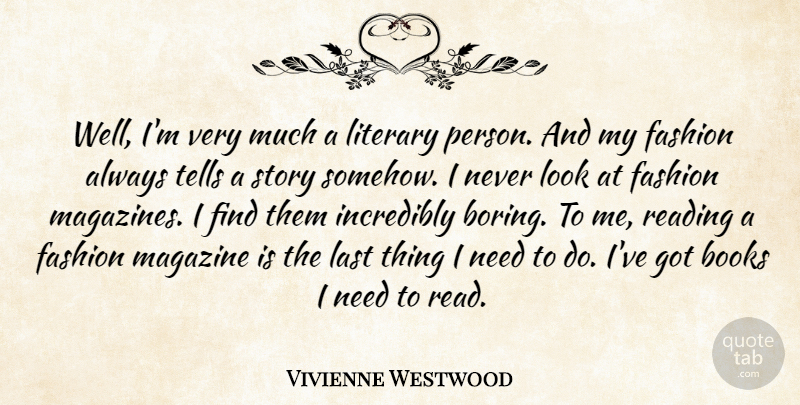 Vivienne Westwood Quote About Fashion, Book, Reading: Well Im Very Much A...