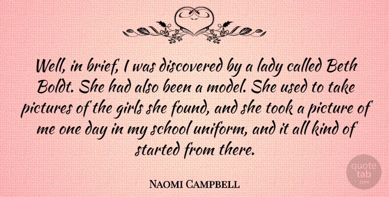 Naomi Campbell Quote About Girl, School, One Day: Well In Brief I Was...