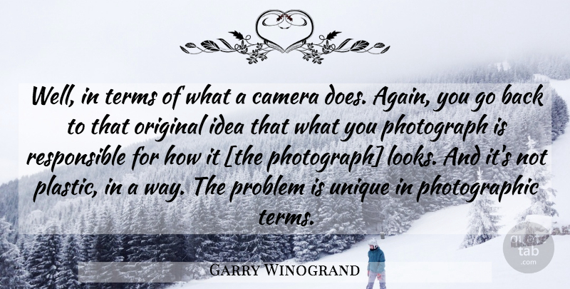 Garry Winogrand Quote About Unique, Problem, Photograph: Well In Terms Of What...