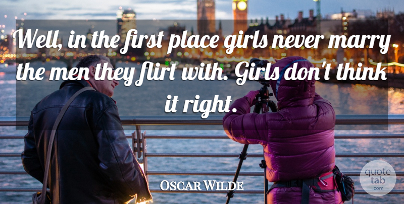 Oscar Wilde Quote About Girl, Flirting, Men: Well In The First Place...