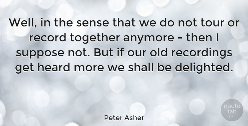 Peter Asher Quote About Journey, Together, Records: Well In The Sense That...
