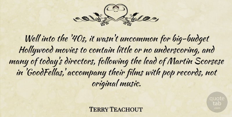 Terry Teachout Quote About Accompany, Contain, Films, Following, Hollywood: Well Into The 40s It...