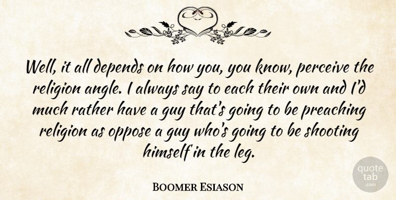 Boomer Esiason Quote About Depends, Guy, Himself, Oppose, Perceive: Well It All Depends On...