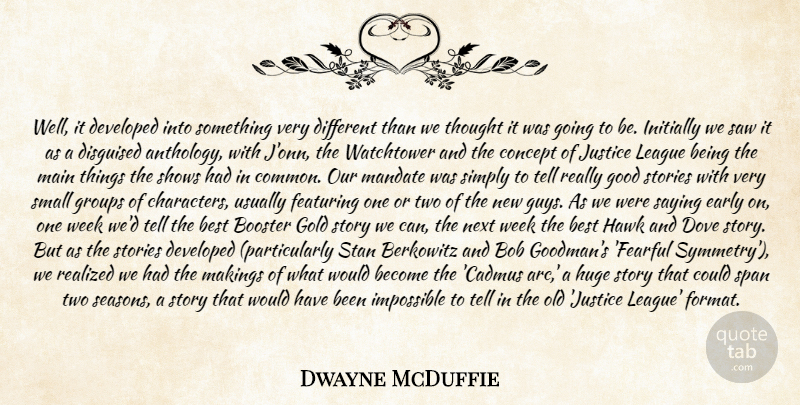 Dwayne McDuffie Quote About Best, Bob, Concept, Developed, Disguised: Well It Developed Into Something...