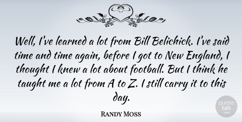 Randy Moss Quote About Football, Thinking, Bills: Well Ive Learned A Lot...
