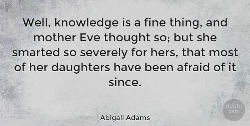 Abigail Adams Quote About Mother, Daughter, Female Empowerment: Well Knowledge Is A Fine...
