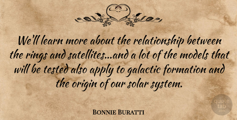 Bonnie Buratti Quote About Apply, Learn, Models, Origin, Relationship: Well Learn More About The...
