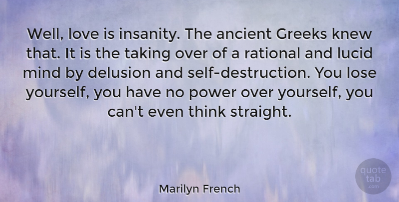 Marilyn French Quote About Love, Thinking, Self: Well Love Is Insanity The...