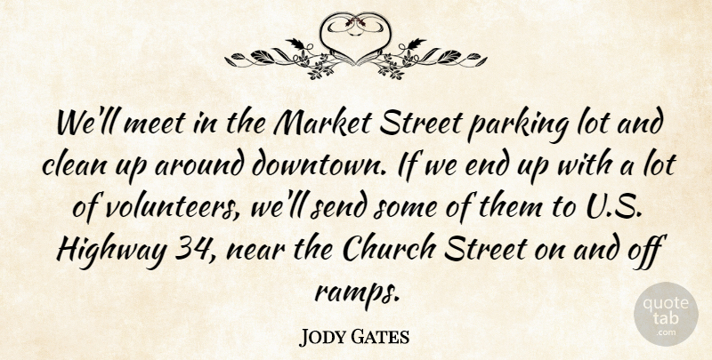 Jody Gates Quote About Church, Clean, Highway, Market, Meet: Well Meet In The Market...