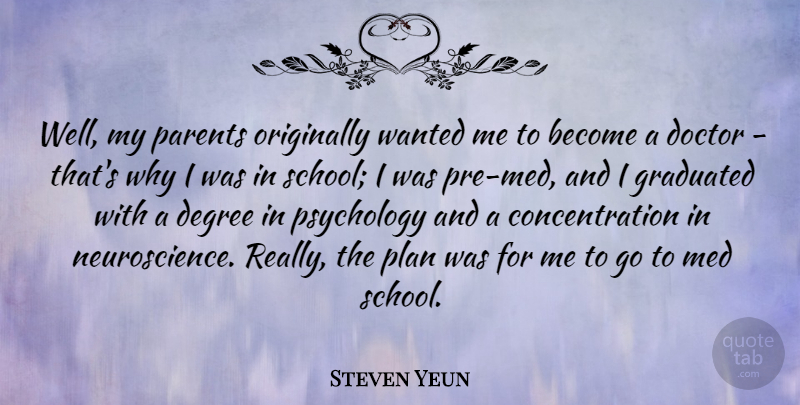 Steven Yeun Quote About School, Doctors, Parent: Well My Parents Originally Wanted...