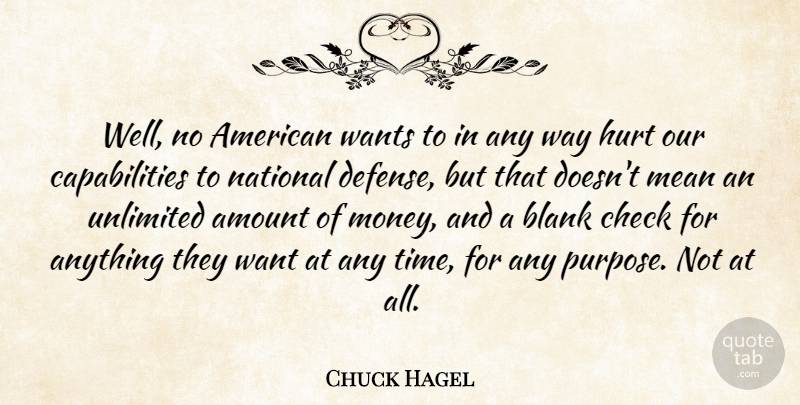Chuck Hagel Quote About Amount, Blank, Check, Hurt, Mean: Well No American Wants To...