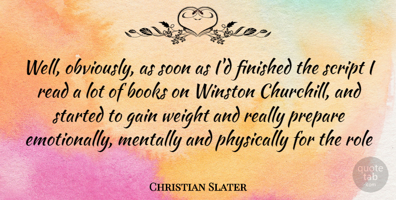 Christian Slater Quote About Book, Weight, Gains: Well Obviously As Soon As...