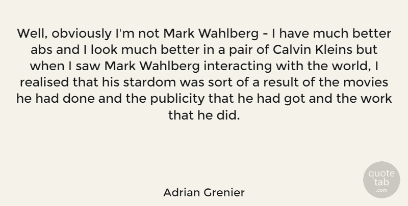 Adrian Grenier Quote About Movies, Obviously, Pair, Publicity, Realised: Well Obviously Im Not Mark...