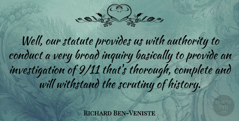 Richard Ben-Veniste Quote About Basically, Broad, Complete, Conduct, Provides: Well Our Statute Provides Us...