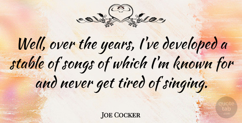 Joe Cocker Quote About Song, Tired, Years: Well Over The Years Ive...