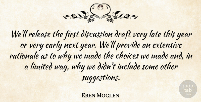 Eben Moglen Quote About Choices, Discussion, Draft, Early, Extensive: Well Release The First Discussion...