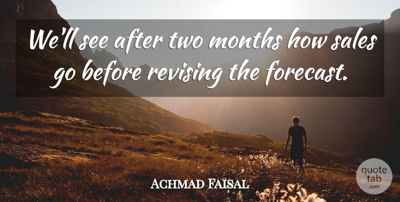 Achmad Faisal Quote About Months, Revising, Sales: Well See After Two Months...