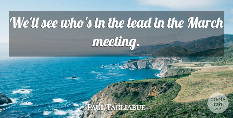 Paul Tagliabue Quote About Lead, March: Well See Whos In The...