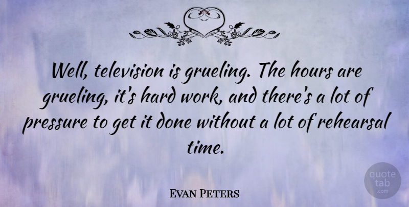 Evan Peters Quote About Hard Work, Television, Rehearsal: Well Television Is Grueling The...