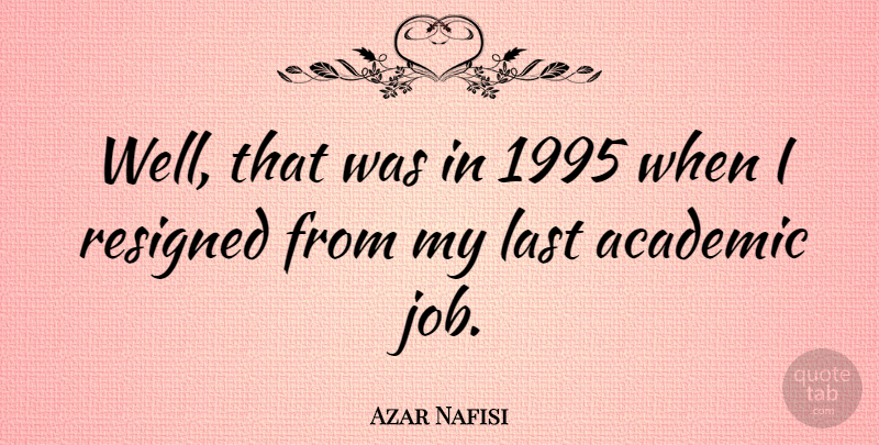 Azar Nafisi Quote About undefined: Well That Was In 1995...