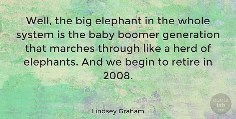 Lindsey Graham Quote About Girl, Baby, Elephants: Well The Big Elephant In...