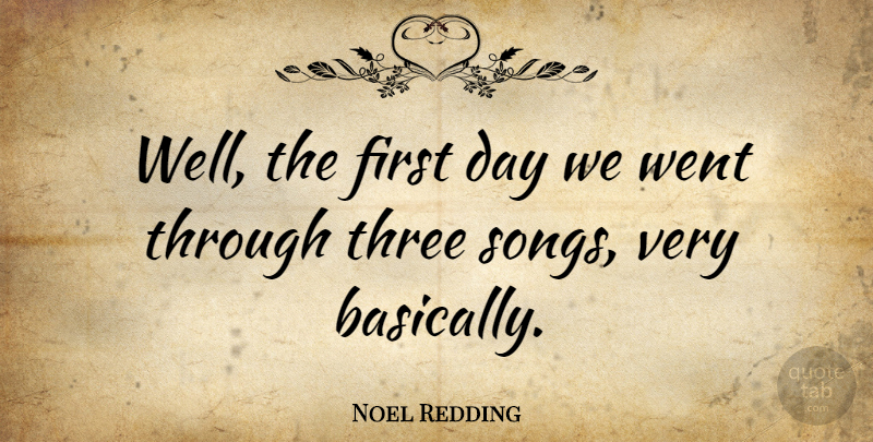 Noel Redding Quote About undefined: Well The First Day We...