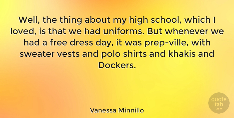 Vanessa Minnillo Quote About High, Polo, Shirts, Sweater, Whenever: Well The Thing About My...