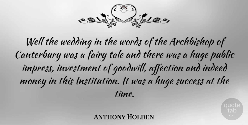 Anthony Holden Quote About Wedding Day, Fairy Tale, Affection: Well The Wedding In The...