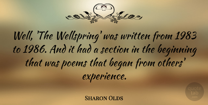 Sharon Olds Quote About Wellspring, Wells, Written: Well The Wellspring Was Written...