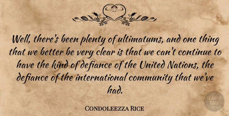 Condoleezza Rice Quote About Community, Kind, Defiance: Well Theres Been Plenty Of...