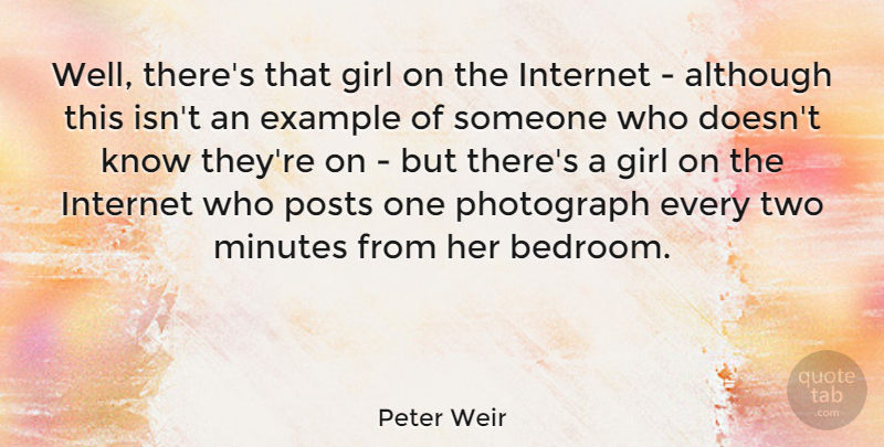 Peter Weir Quote About Although, Example, Minutes: Well Theres That Girl On...