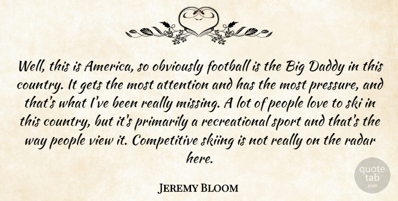 Jeremy Bloom Quote About America, Attention, Daddy, Football, Gets: Well This Is America So...