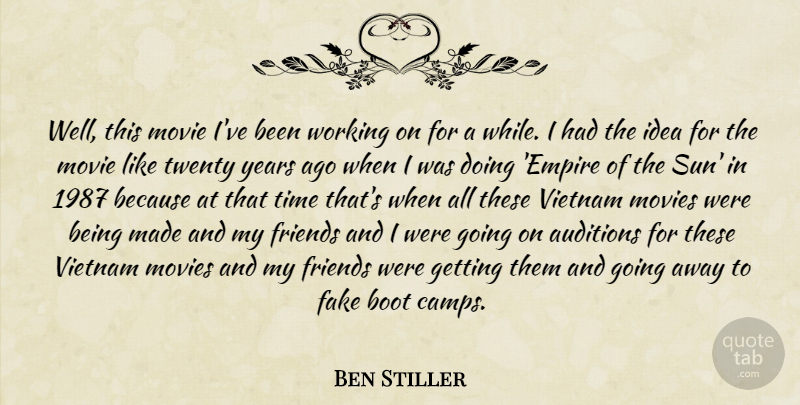 Ben Stiller Quote About Years, Ideas, Fake: Well This Movie Ive Been...