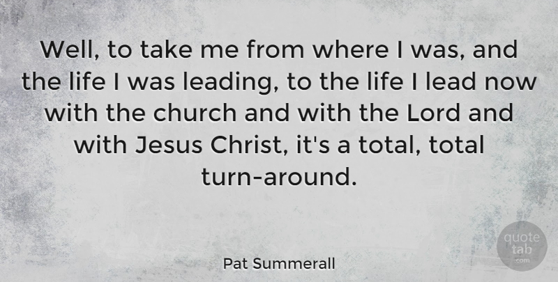 Pat Summerall Quote About Jesus, Church, Christ: Well To Take Me From...