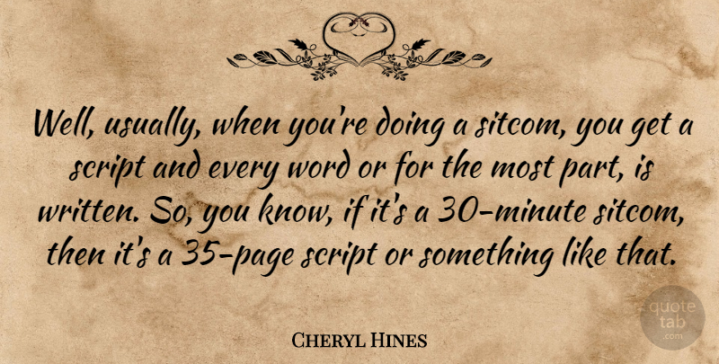 Cheryl Hines Quote About undefined: Well Usually When Youre Doing...