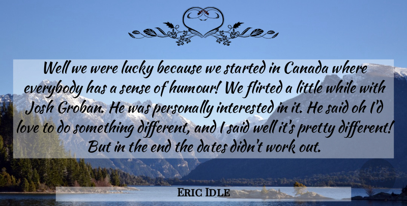Eric Idle Quote About Work Out, Lucky, Littles: Well We Were Lucky Because...