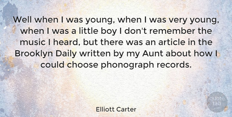 Elliott Carter Quote About Aunt, Boys, Records: Well When I Was Young...