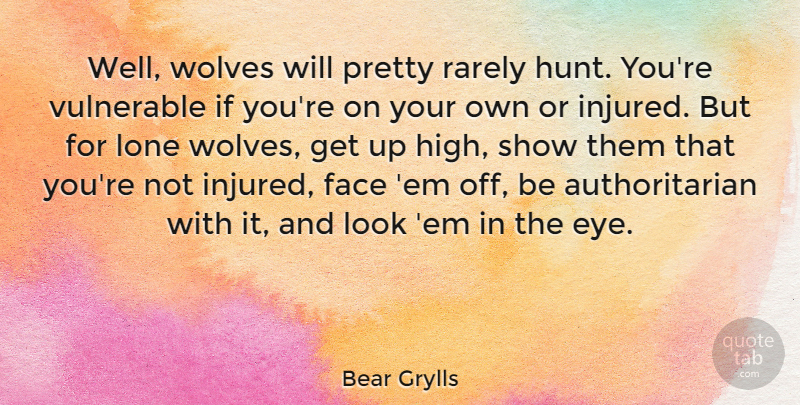 Bear Grylls Quote About Eye, Looks, Ems: Well Wolves Will Pretty Rarely...