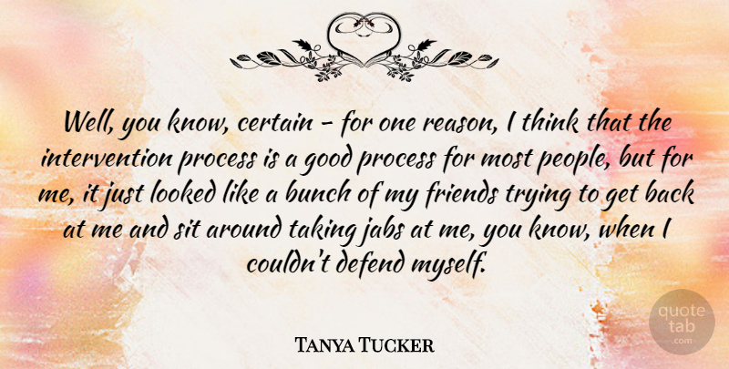 Tanya Tucker Quote About Friends, Thinking, People: Well You Know Certain For...