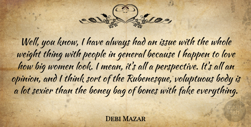 Debi Mazar Quote About Mean, Thinking, Issues: Well You Know I Have...