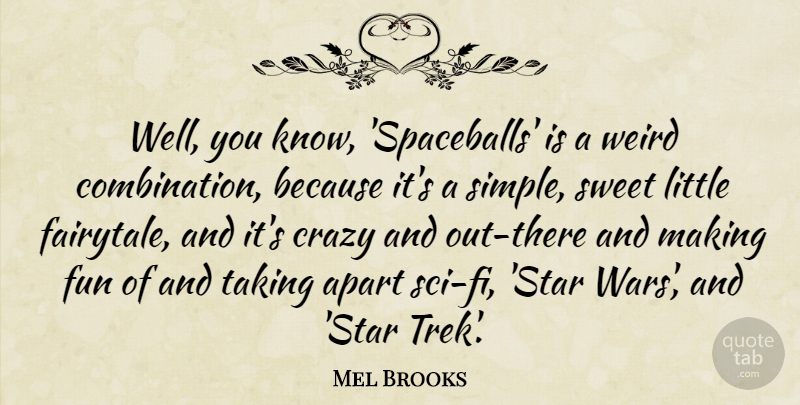 Mel Brooks Quote About Sweet, Stars, Fun: Well You Know Spaceballs Is...